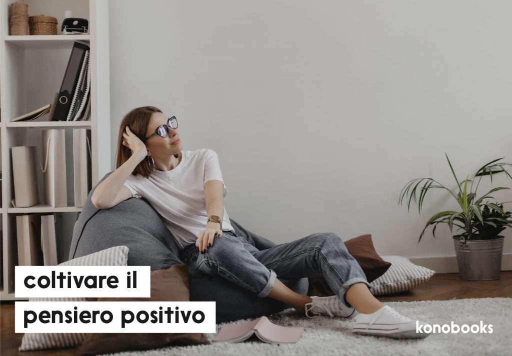 Coltivare il pensiero positivo - Crescita personale - Konobooks