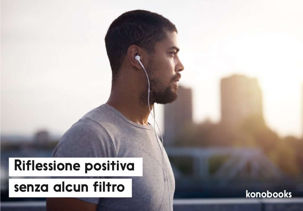 Riflessione positiva senza alcun filtro - Crescita personale - Konobooks